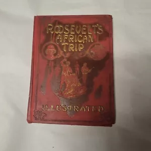 Theodore Roosevelt's African Trip Illustrated Frederick William Unger Book 1909 - Picture 1 of 9
