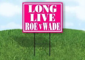LONG LIVE ROE V WADE PINK 18 Zoll x 24 Zoll Hof Straßenschild mit Ständer - Bild 1 von 4