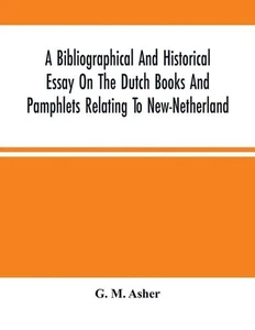 A Bibliographical And Historical Essay On The Dutch Books And Pamphlets Relating - Picture 1 of 1