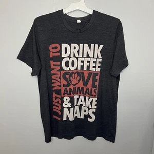 I Just Want To Drink Coffee Save Animals & Take Naps Graphic T-Shirt Large VGC - Picture 1 of 7