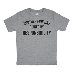Youth Another Fine Day Ruined By Responsibility T Shirt Funny Adulting - Picture 1 of 8