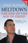 Meltdown: The End of the Age of Greed by Paul Mason (Paperback 2010)