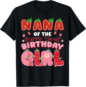 Nana Of The Berry Sweet Birthday Girl Strawberry Lover Hoodie or T-Shirt - Picture 1 of 5
