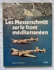 Les Messerschmitt Sur Le Front Mediterraneen Aders Guerre Aviation