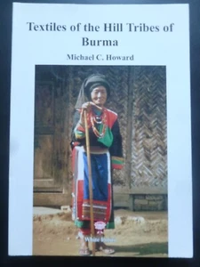 TEXTILES OF THE HILL TRIBES OF BURMA by Michael C. Howard - Textiles / Costume - Picture 1 of 24