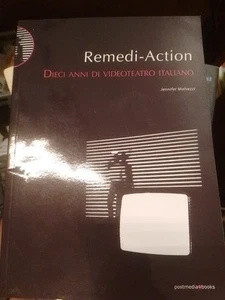 Jennifer Malvezzi Remedi-Action. Dieci anni di videoteatro italiano postmedia - Picture 1 of 6