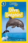 Dive, Dolphin!: Level 1 (National Geographic Readers), National Geographic Kids,