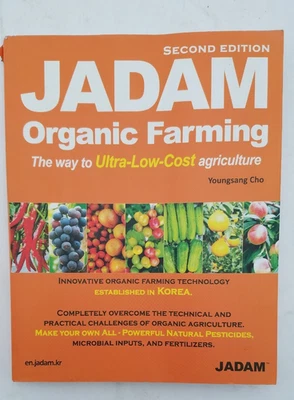 JADAM Organic Farming 2nd Ed: Innovative organic farming technology in Korea - Image 1 of 4