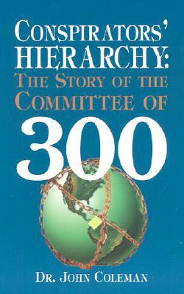 Conspirators' Hierarchy: The Story of the Committee of 300: The Committee of Thr - image 1 of 1