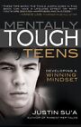 Mentally Tough Teens: Developing A Win..., Su'a, Justin