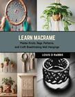 Learn Macrame: Master Knots, Bags, Patterns, and Craft Breathtaking Wall Hanging