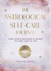 The Astrological Self-Care Journal: Find Cosmic Guidance & Insight To Take...