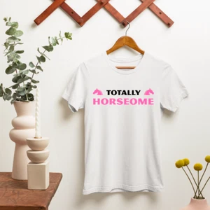 Totally Horseome T-shirt Horse Riding Equestrian Animal Lovers Funny Retro Gifts - Picture 1 of 22
