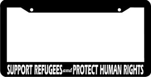 SUPPORT REFUGEES AND PROTECT HUMAN RIGHTS refugee License Plate Frame - Picture 1 of 1