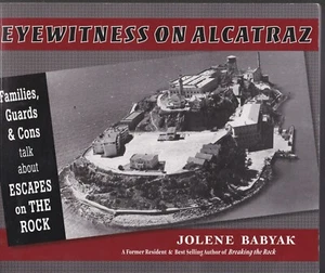 Eyewitness On Alcatraz, Autographed by Jolene Babyak, Paperback, 128 pages - Picture 1 of 6