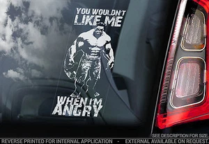 The Incredible Hulk - Car Window Sticker - 'You Wouldn't Like Me When I'm Angry' - Picture 1 of 1