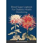 Blood Sugar Logbook For Diabetic Health Monitoring by D - Paperback NEW Dubreck