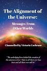 The Alignment Of The Universe Messages From Other Worlds Victoria Margaret C