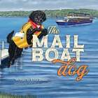 The Mailboat Dog: The Lake Dog Adventure Series By Alicia Boemi: New