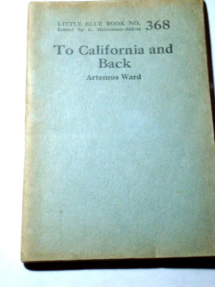 Little Blue Book #368 TO CALIFORNIA & BACK, by Artemus Ward, print circa 1925 - Image 1 of 1
