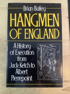 Bailey: Hangmen Of England: History Of Execution Jack Ketch To Albert Pierrepont - Imagen 1 de 1