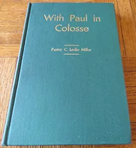 WITH PAUL IN COLOSSE C. Leslie Mille 1953 HC UNION GOSPEL PRESS COLOSSIANS STUDY - Foto 1 di 7