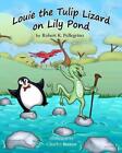 Louie The Tulip Lizard On Lilly Pond By Charles Berton (English) Paperback Book