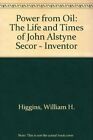 MOC Z OLEJU: ŻYCIE I CZASY JANA ALSTYNE SECOR - William H. Higgins