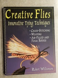 Creative Flies: Innovative Tying Techniques by Robert Williamson $18 Spiral - Picture 1 of 8