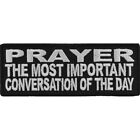 PRAYER...THE MOST IMPORTANT CONVERSATION OF THE DAY - IRON or SEW ON PATCH