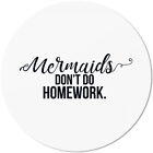 Mermaids don't do homework 10501004298