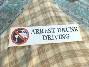 Vintage ARREST DRUNK DRIVING Bumper Sticker DECAL 11.5" VG ! - Picture 1 of 2