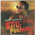 Randy Valentine- Still Pushing BRAND NEW CD Free 1st Class UK P&P