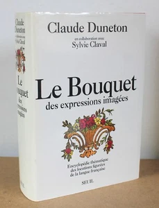 Le Bouquet des expressions imagées Claude Duneton 1990 Thematische Enzyklopädie - Bild 1 von 6