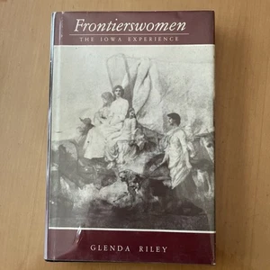 Frontierswomen The Iowan Experience Riley 1981 1st Edition Illustrated Dust Jkt - Picture 1 of 24