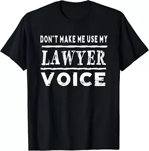Don_t Make Me Use My Lawyer Voice T-Shirt Funny Gift Unisex T-Shirt - Picture 1 of 4