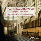 Figuralchor K&#246;ln God So Loved the World: English Choral Music (CD) Album