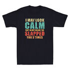 I May Look Calm But In My Head I've Slapped You 3 Time Funny Retro Men's T-Shirt