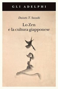 LO ZEN E LA CULTURA GIAPPONESE - SUZUKI DAISETZ TAITARO - Adelphi