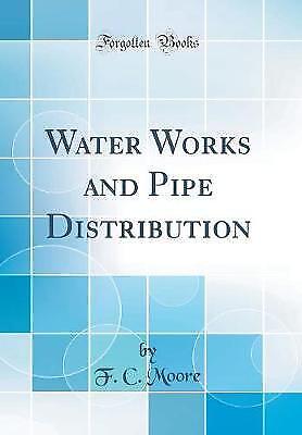 Water Works and Pipe Distribution Classic Reprint,