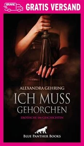 Ich muss gehorchen | Erotische Geschichten von Alexandra Gehring | blue panther - Bild 1 von 3