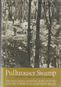 PULLTROUSER SWAMP: ANCIENT MAYA BY TURNER AND HARRISON, 1ST ED, 1983, D/J - Bild 1 von 1