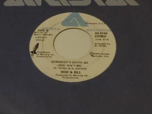 Mike & Bill  45  Somebody;s Gotta Go  Arista  Soul - Imagen 1 de 2