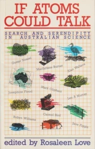 If Atoms Could Talk: Search and Serendipity in Australian Science by Rosaleen... - Foto 1 di 5