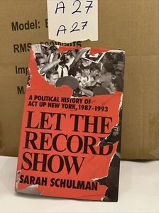 Let the Record Show : A Political History of Act Up New York, 1987-1993, Hard... - Picture 1 of 1