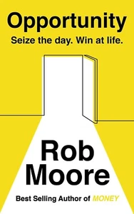 Opportunity: Seize The Day. Win At Life. by Rob Moore Paperback NEW - Picture 1 of 1