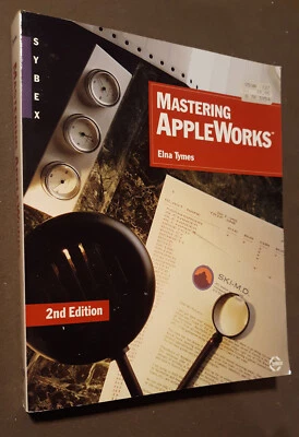 Mastering AppleWorks 2nd Edition by Elna Tymes & SYBEX for Apple IIe,IIc,IIgs ii - Image 1 of 4