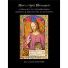 Manuscripta Illuminata: Approaches to Understanding Med - Paperback NEW Colum Ho