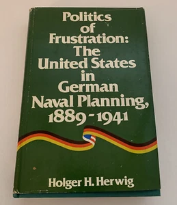 German Military History: Politics Of Frustration- Holger H. Herwig / TJB - Picture 1 of 12