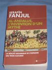 AL-ANDALUS L'INVENTION D'UN MYTHE  Serafìn Fanjul - Editions de L'Artilleur (L3)